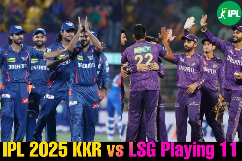 KKR vs LSG: रहाणे या पंत कौन मारेगा बाजी, हो जाइए रोमांचक मुकाबले के लिए तैयार, जानिए दोनों टीमों की अनुमानित प्लेइंग इलेवन