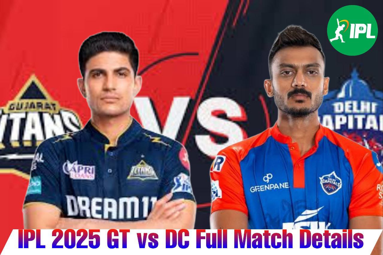 GT VS DC: कहां देखें मुकाबला, जाने मैच की पूरी जानकारी