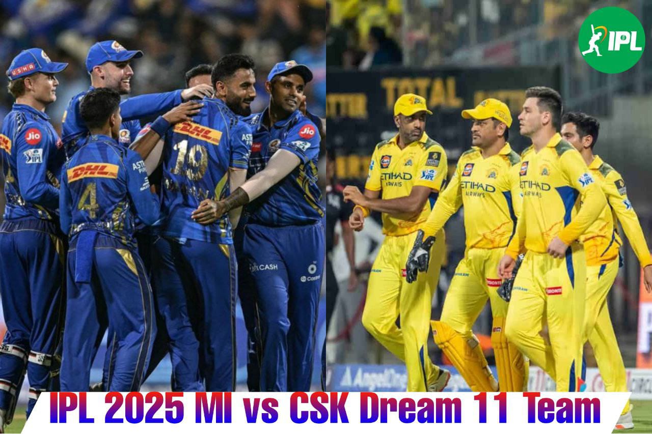 आईपीएल 2025: मुंबई इंडियंस बनाम चेन्‍नई सुपर किंग्‍स ड्रीम11 टीमें, प्लेइंग XI, पिच रिपोर्ट, मौसम रिपोर्ट और अन्य जानकारियां