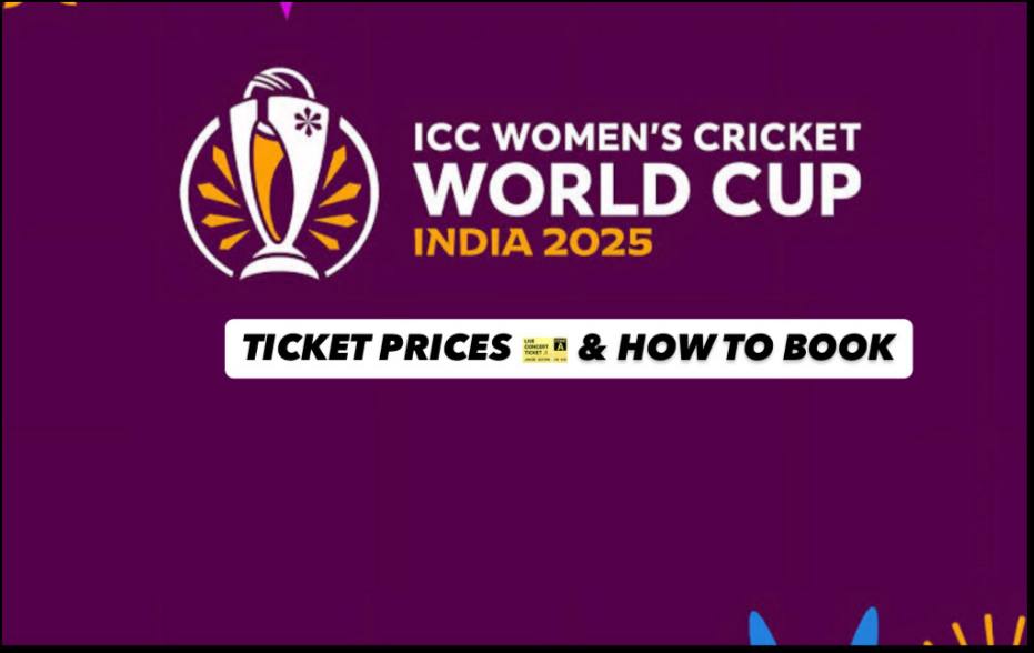 ICC Women’s Cricket World Cup 2025 Tickets: How to Book & Prices